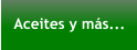 Aceites y más...