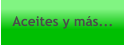 Aceites y más...
